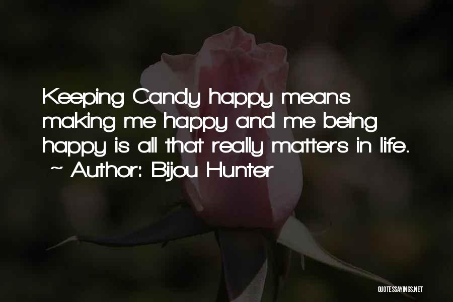 Him Making You Happy Quotes By Bijou Hunter