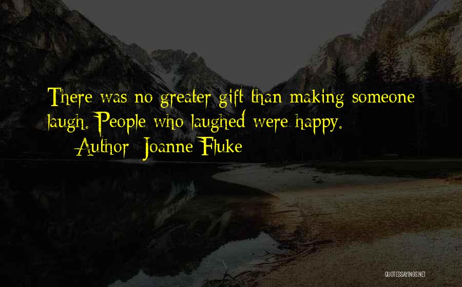 Him Making You Happy Quotes By Joanne Fluke