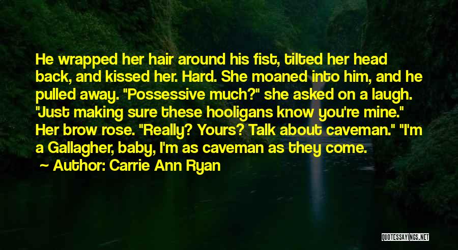 Him Making You Laugh Quotes By Carrie Ann Ryan