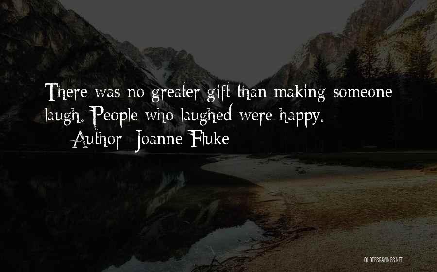 Him Making You Laugh Quotes By Joanne Fluke