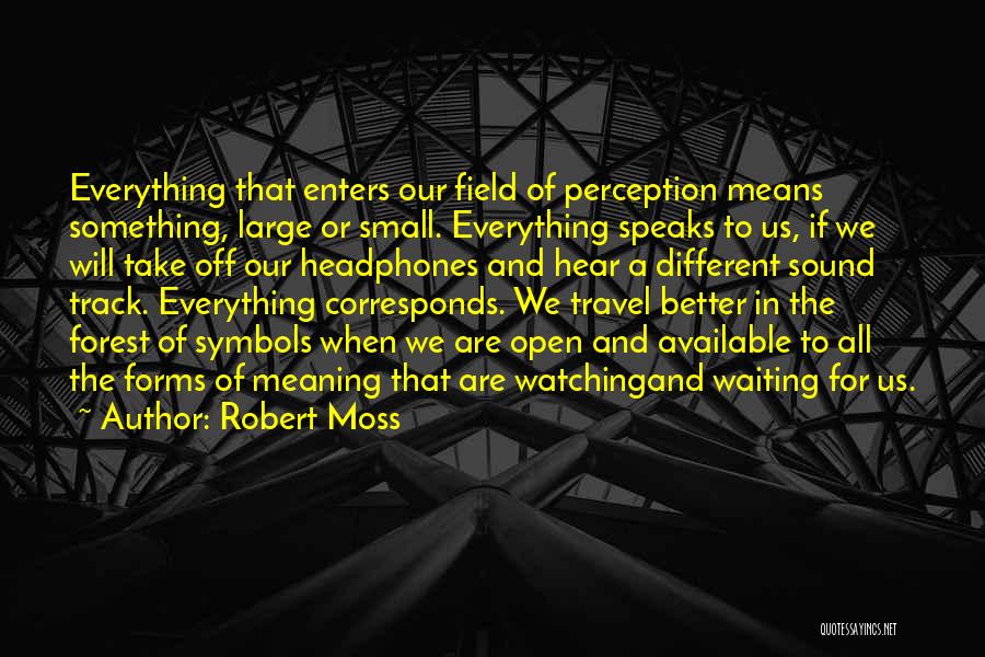 Him Meaning Everything To You Quotes By Robert Moss