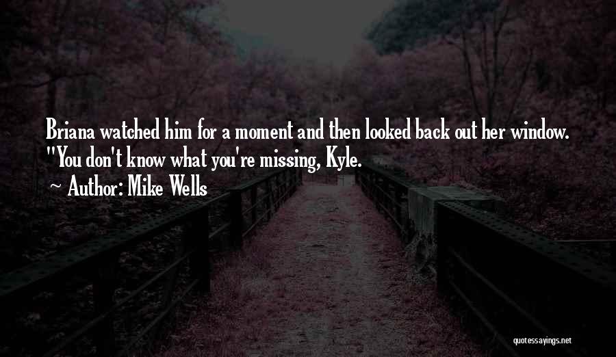 Him Missing Out Quotes By Mike Wells