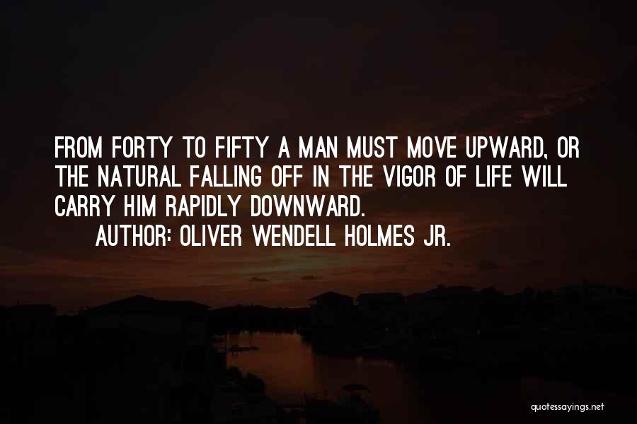 Him Moving Quotes By Oliver Wendell Holmes Jr.