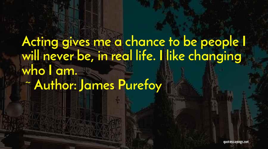 Him Never Changing Quotes By James Purefoy