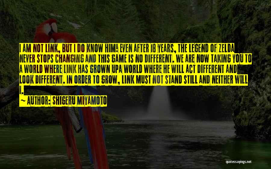 Him Never Changing Quotes By Shigeru Miyamoto