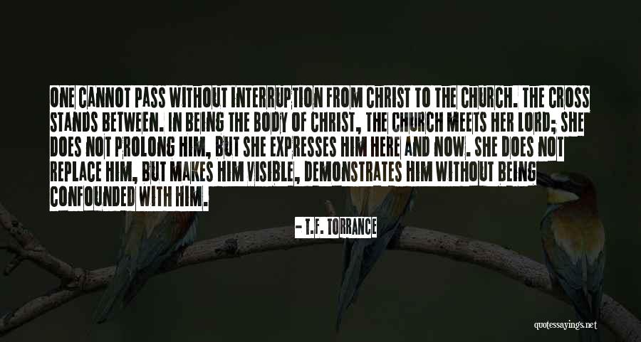 Him Not Being The One Quotes By T.F. Torrance Him Not Being The One Quotes By T.F. Torrance
