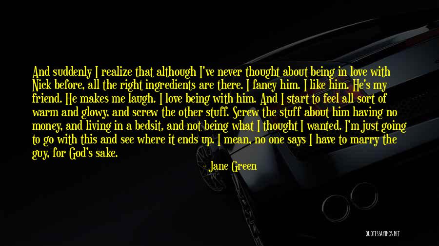 Him Not Being The Right One Quotes By Jane Green