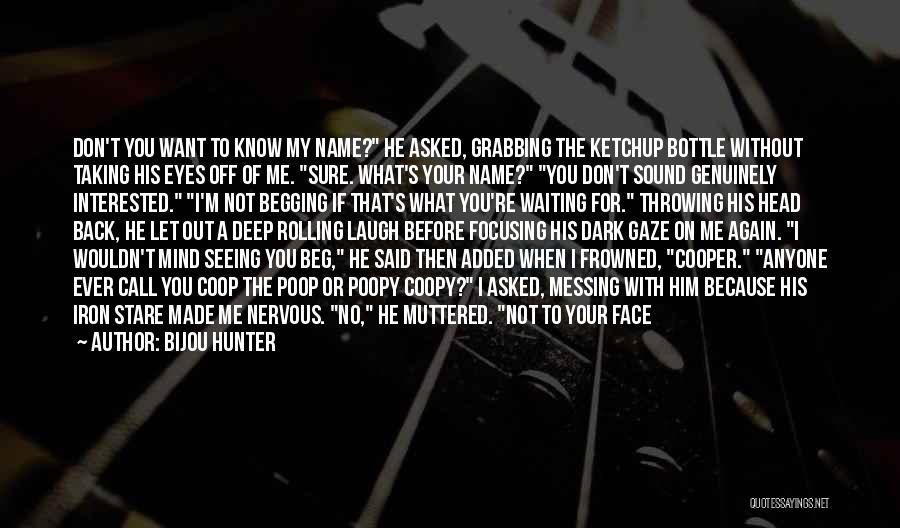 Him Not Being There For You Quotes By Bijou Hunter