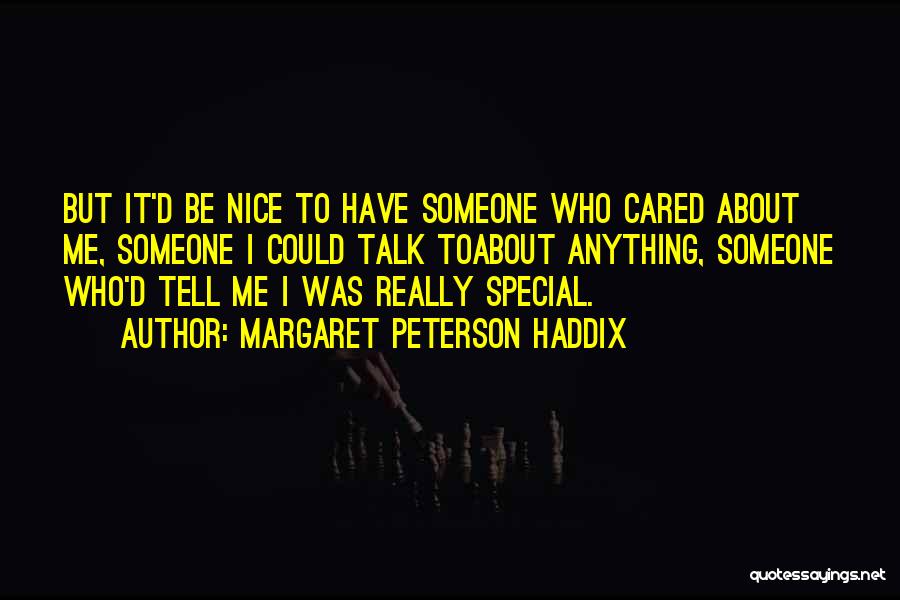 Him Not Caring About You Quotes By Margaret Peterson Haddix
