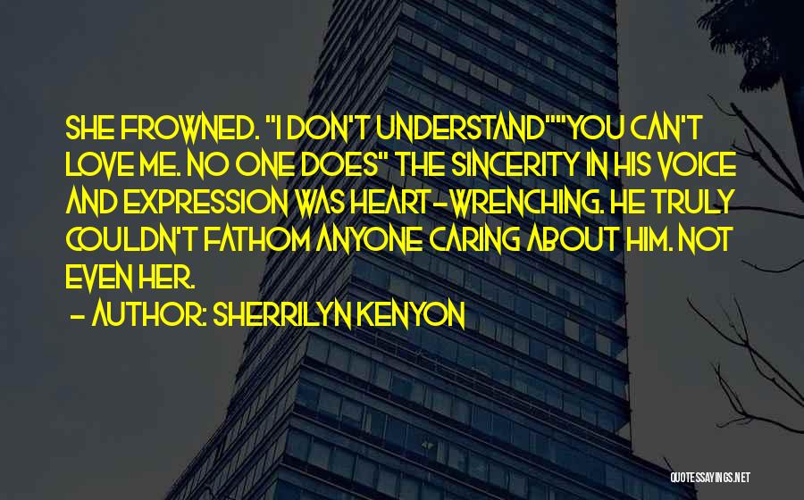 Him Not Caring About You Quotes By Sherrilyn Kenyon