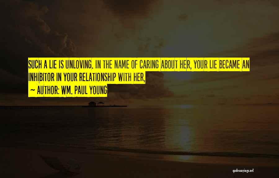 Him Not Caring About You Quotes By Wm. Paul Young