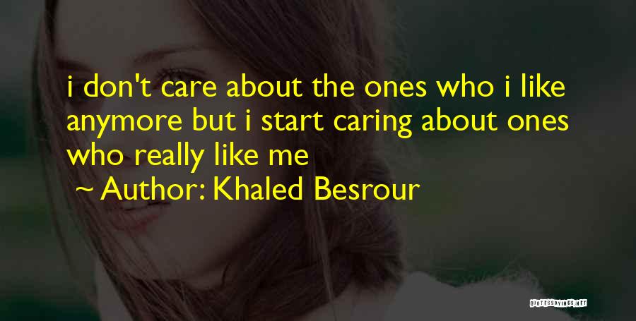 Him Not Caring Anymore Quotes By Khaled Besrour