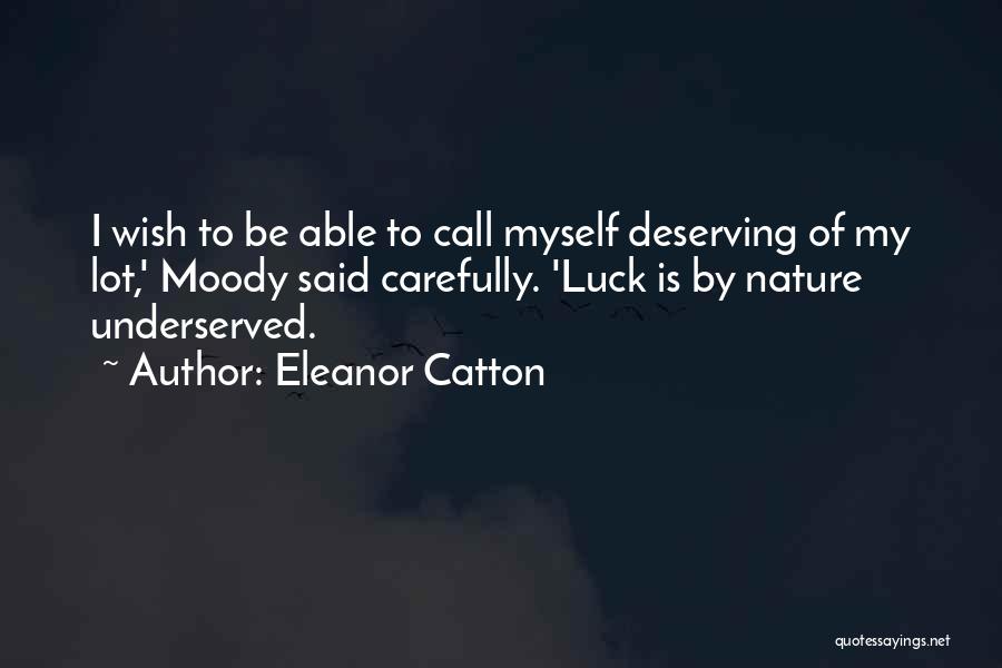 Him Not Deserving Her Quotes By Eleanor Catton