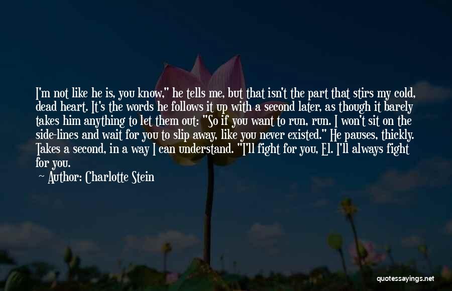 Him Not Fighting For You Quotes By Charlotte Stein
