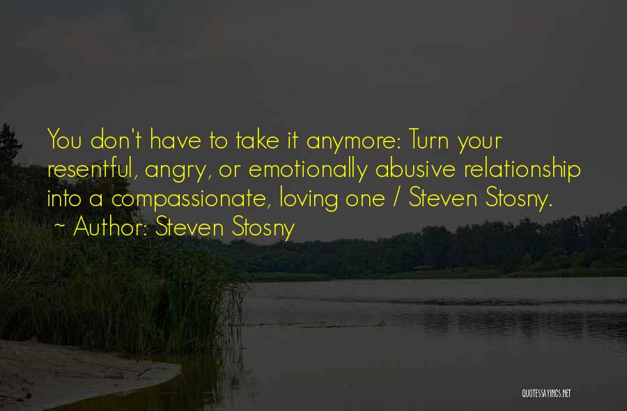 Him Not Loving You Anymore Quotes By Steven Stosny