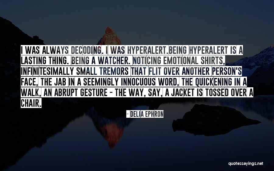 Him Not Noticing Me Quotes By Delia Ephron Him Not Noticing Me Quotes By Delia Ephron