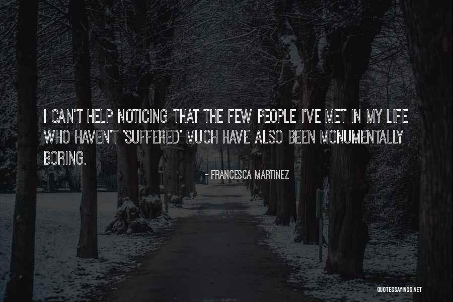 Him Not Noticing Me Quotes By Francesca Martinez Him Not Noticing Me Quotes By Francesca Martinez
