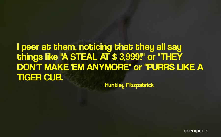 Him Not Noticing Me Quotes By Huntley Fitzpatrick Him Not Noticing Me Quotes By Huntley Fitzpatrick
