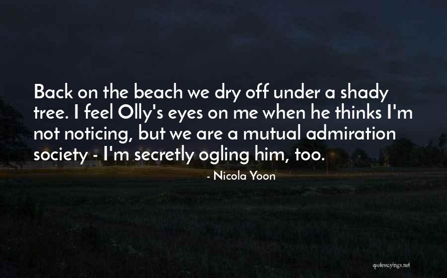 Him Not Noticing Me Quotes By Nicola Yoon Him Not Noticing Me Quotes By Nicola Yoon