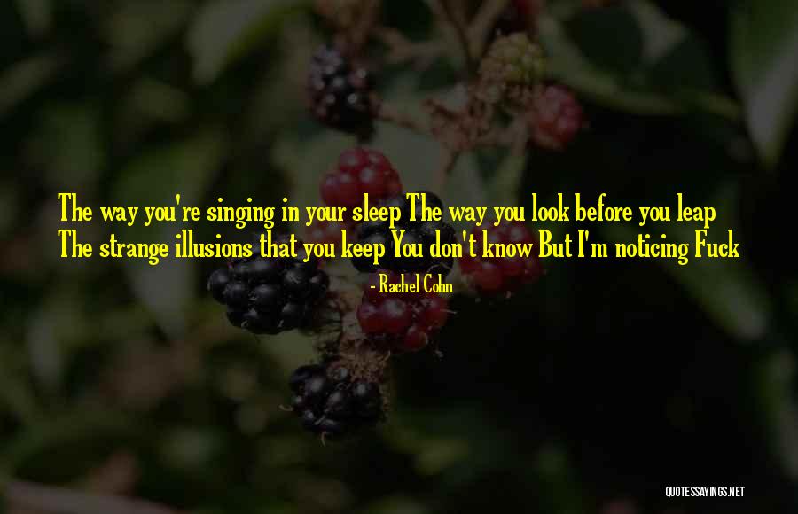 Him Not Noticing Me Quotes By Rachel Cohn Him Not Noticing Me Quotes By Rachel Cohn