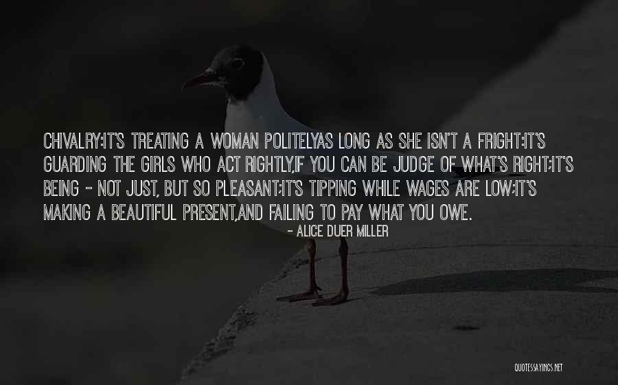 Him Not Treating You Right Quotes By Alice Duer Miller Him Not Treating You Right Quotes By Alice Duer Miller