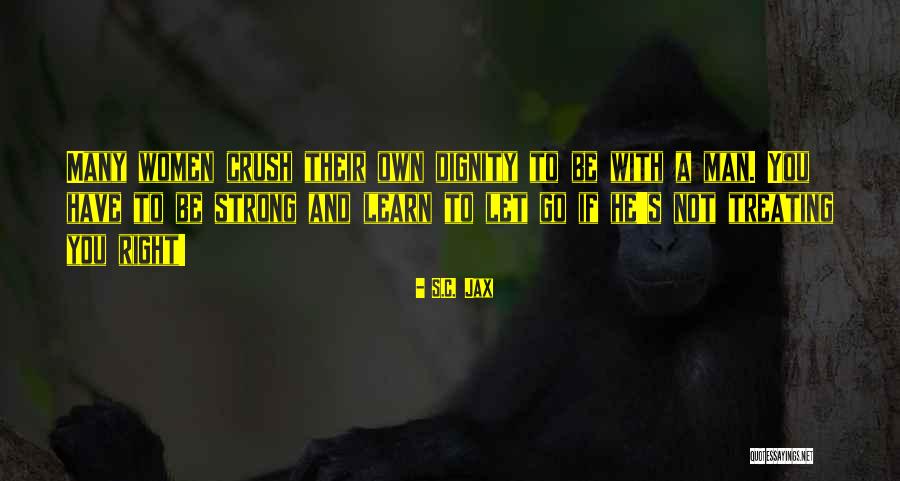 Him Not Treating You Right Quotes By S.C. Jax Him Not Treating You Right Quotes By S.C. Jax