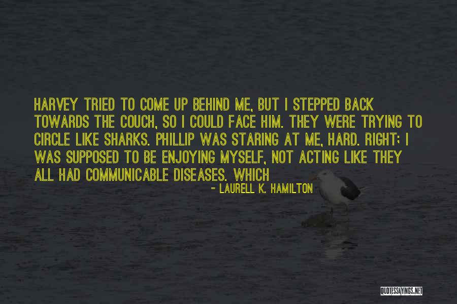 Him Not Trying Quotes By Laurell K. Hamilton Him Not Trying Quotes By Laurell K. Hamilton