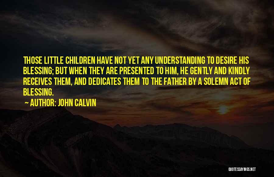 Him Not Understanding Quotes By John Calvin