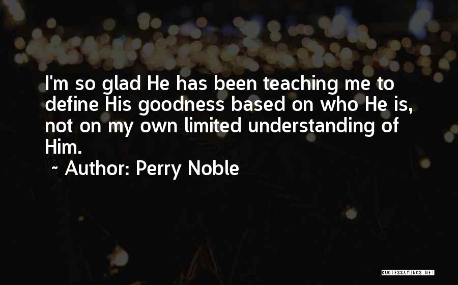 Him Not Understanding Quotes By Perry Noble