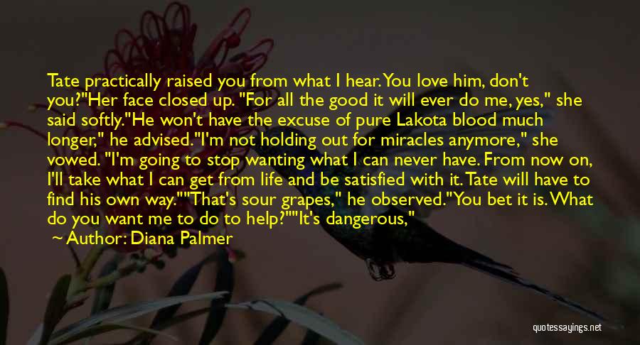 Him Not Wanting You Anymore Quotes By Diana Palmer