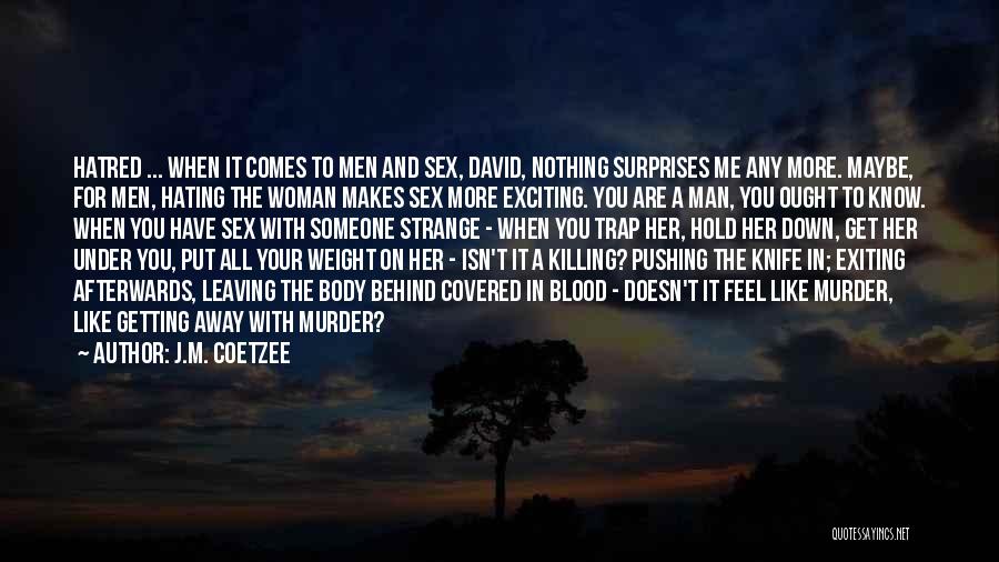 Him Pushing You Away Quotes By J.M. Coetzee