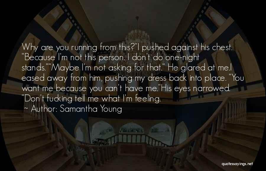 Him Pushing You Away Quotes By Samantha Young