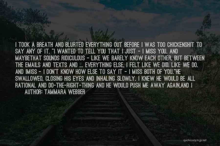 Him Pushing You Away Quotes By Tammara Webber