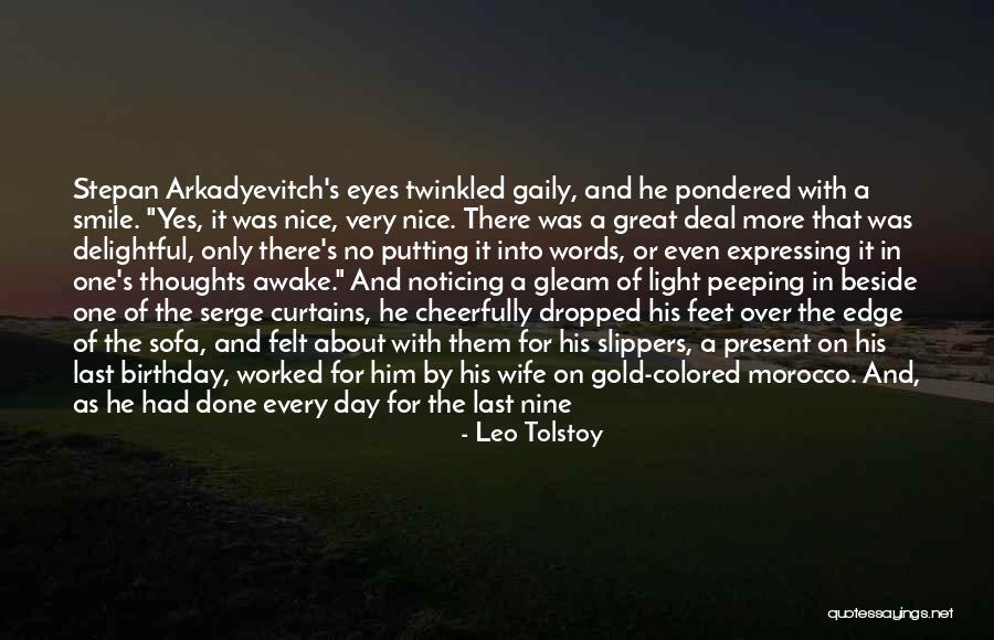 Him Putting A Smile On My Face Quotes By Leo Tolstoy Him Putting A Smile On My Face Quotes By Leo Tolstoy