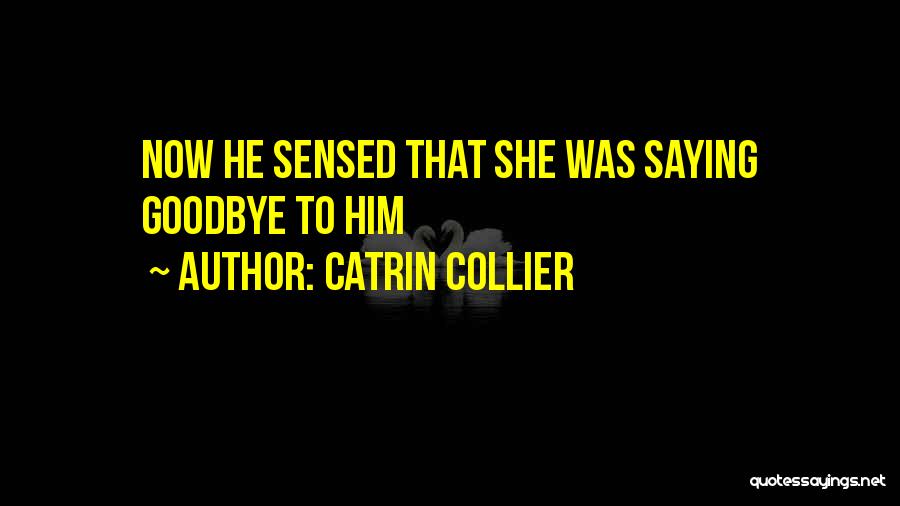 Him Saying Goodbye Quotes By Catrin Collier