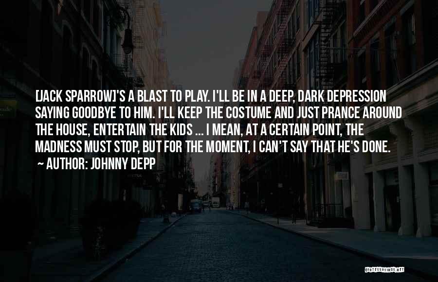 Him Saying Goodbye Quotes By Johnny Depp