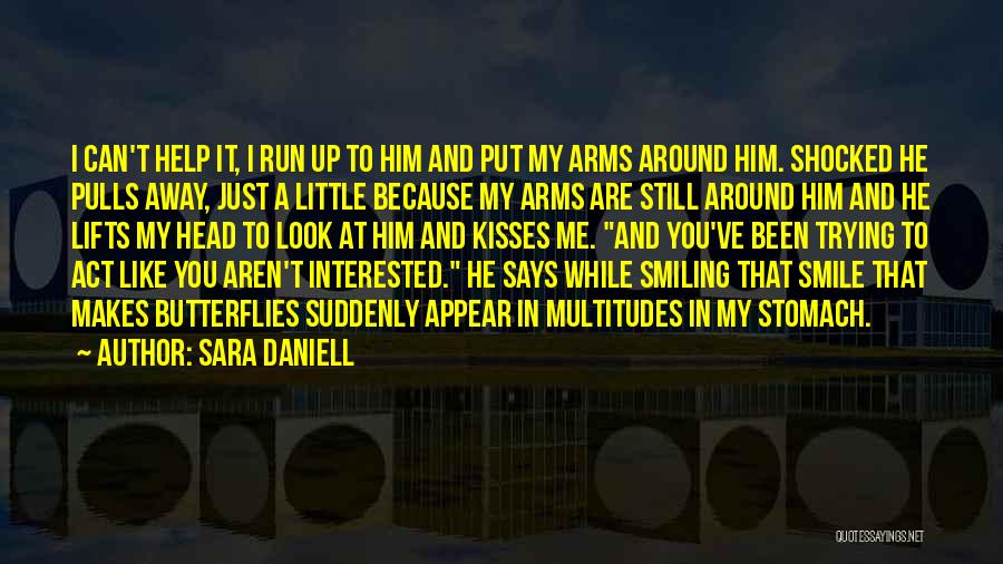 Him Smiling At You Quotes By Sara Daniell