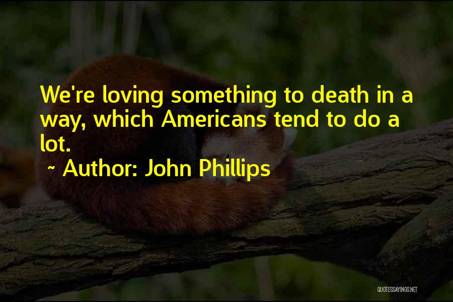 Him Still Loving You Quotes By John Phillips