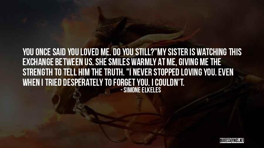 Him Still Loving You Quotes By Simone Elkeles