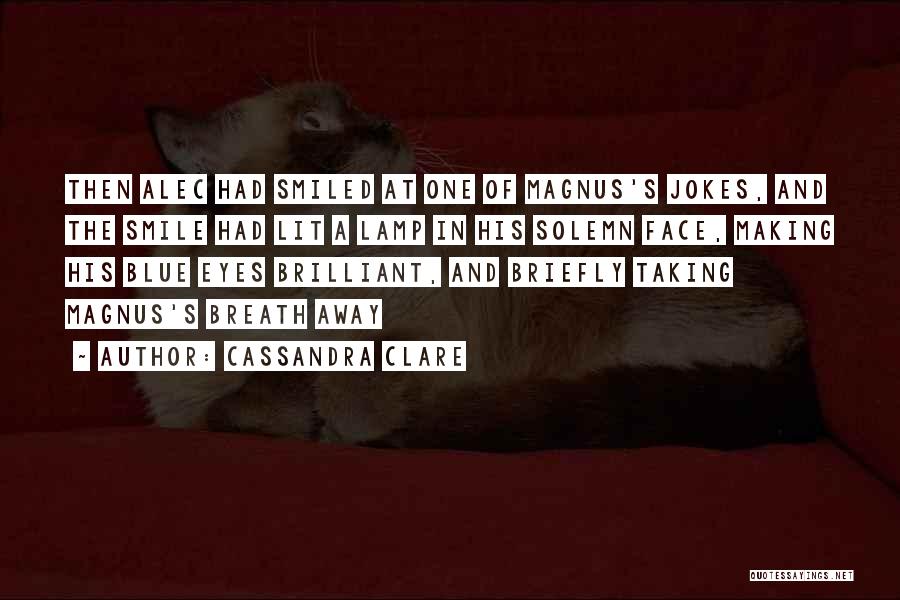 Him Taking Your Breath Away Quotes By Cassandra Clare