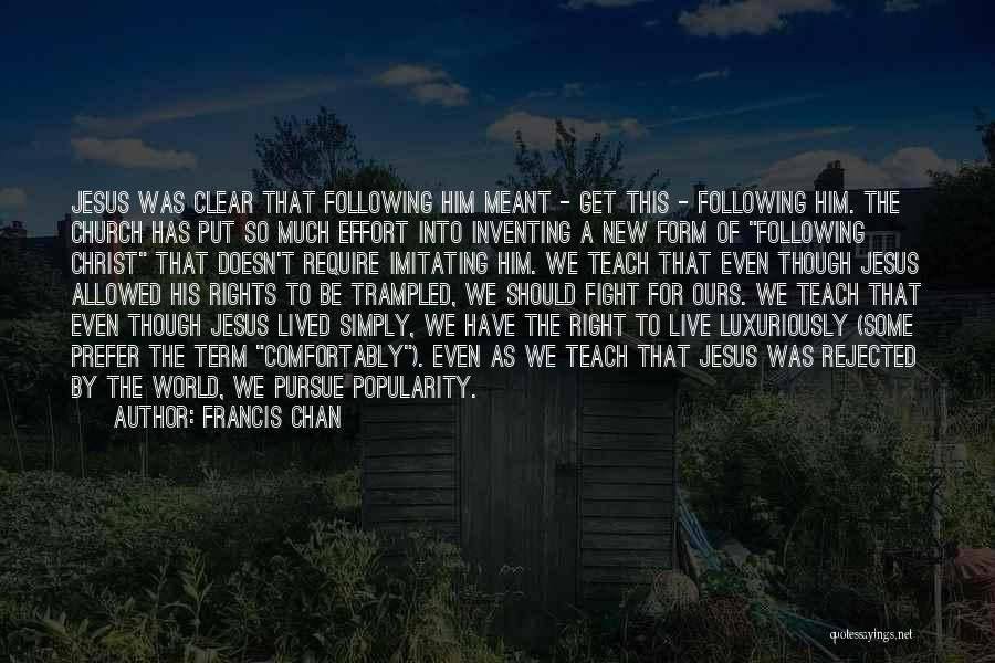 Him Though Quotes By Francis Chan