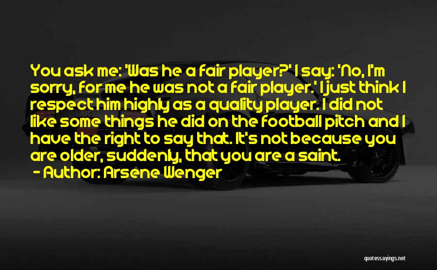 Him To Say I'm Sorry Quotes By Arsene Wenger