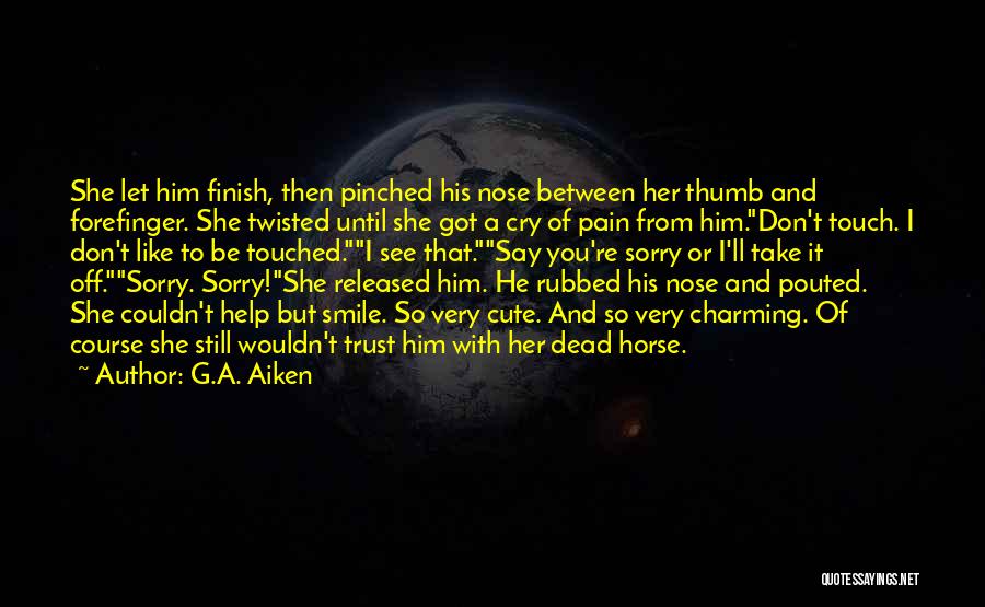 Him To Say I'm Sorry Quotes By G.A. Aiken