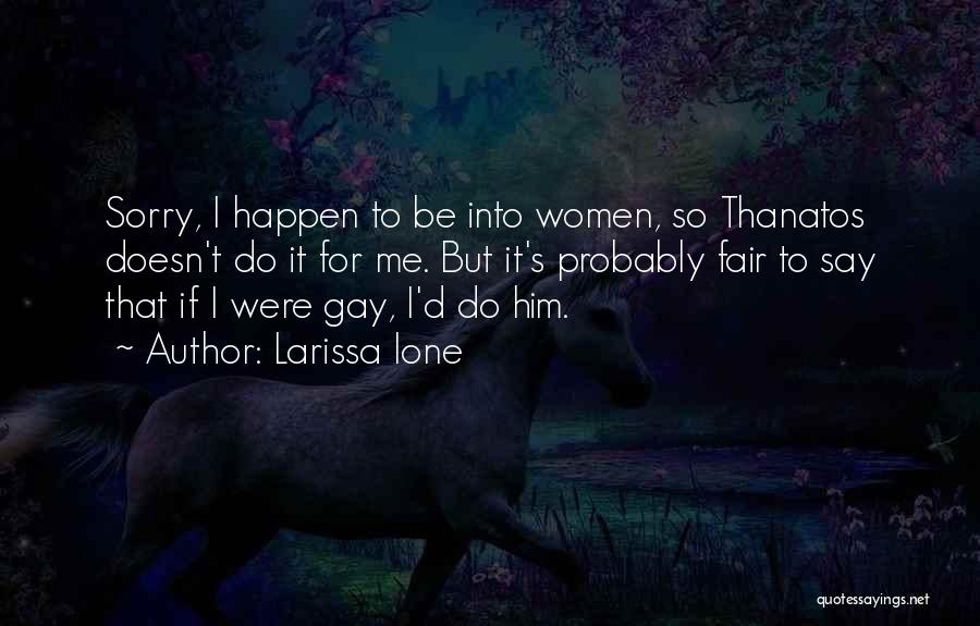 Him To Say I'm Sorry Quotes By Larissa Ione