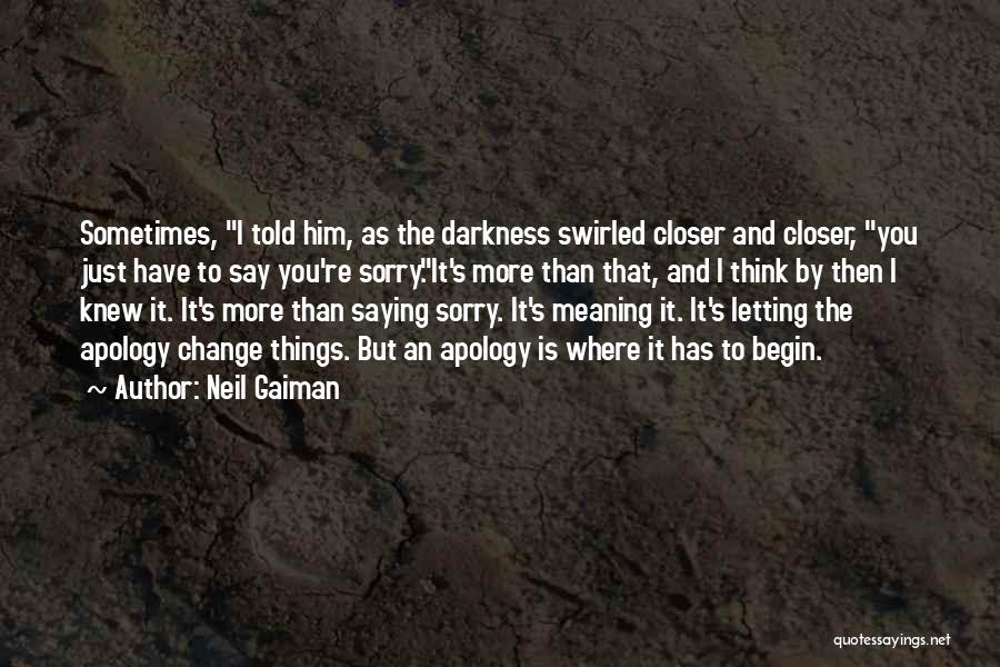 Him To Say I'm Sorry Quotes By Neil Gaiman