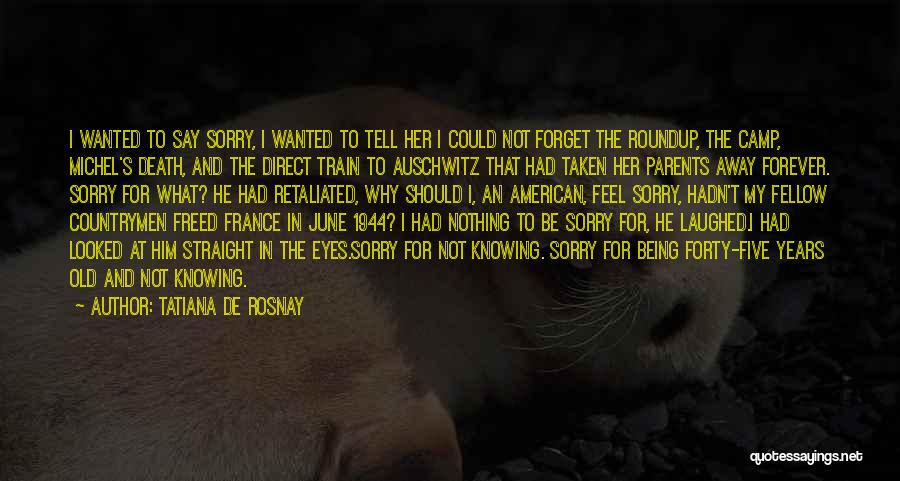 Him To Say I'm Sorry Quotes By Tatiana De Rosnay