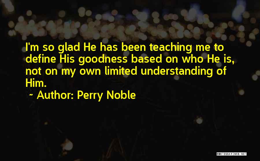 Him Understanding Me Quotes By Perry Noble