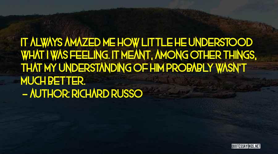 Him Understanding Me Quotes By Richard Russo