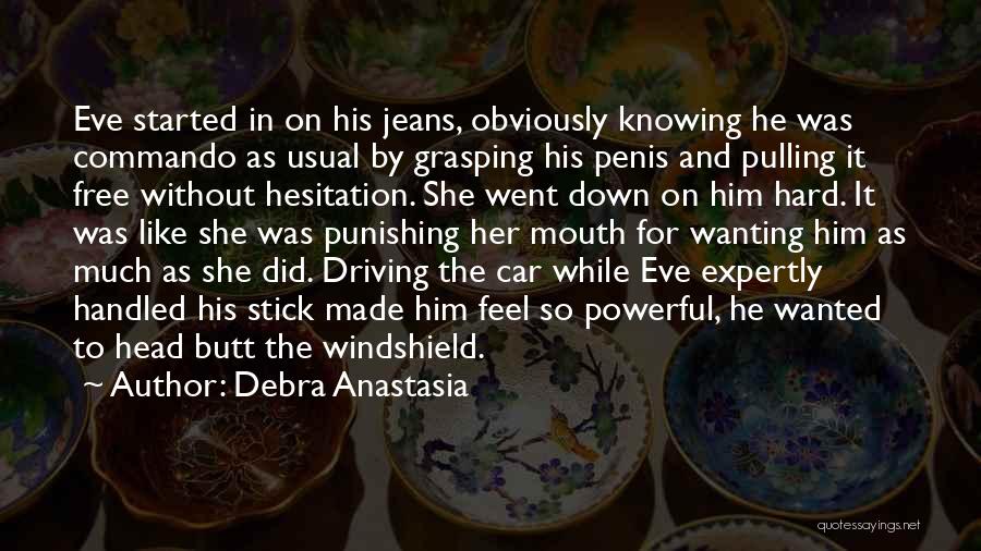 Him Wanting Her Quotes By Debra Anastasia