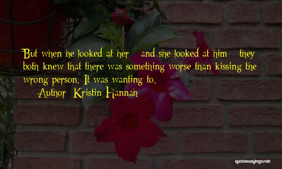Him Wanting Her Quotes By Kristin Hannah